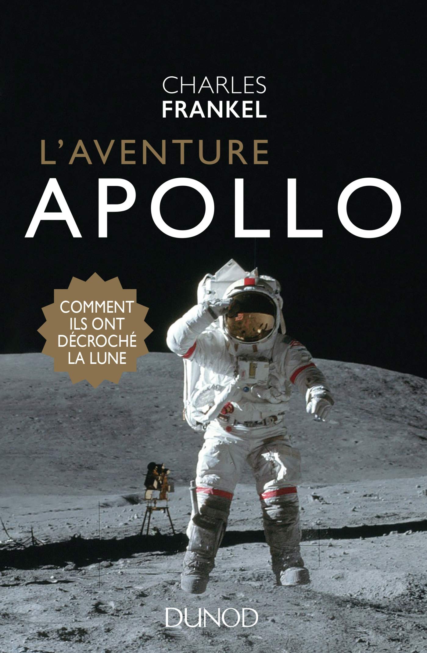 L'aventure Apollo - Comment ils ont décroché la Lune: Comment ils ont décroché la Lune 9782100772407