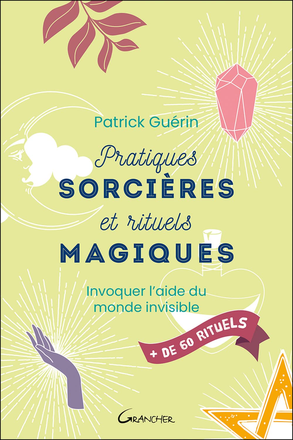 Pratiques sorcières et rituels magiques - Invoquer l'aide du monde invisible 9782733915301