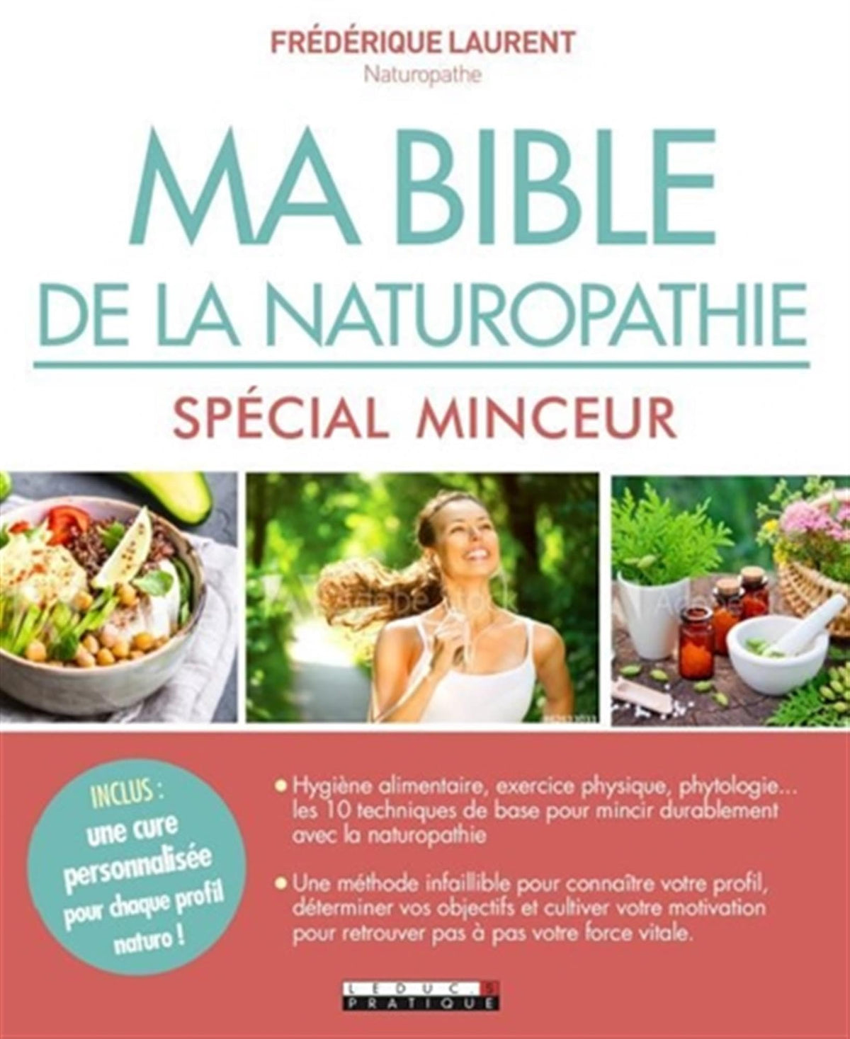 Ma bible de la naturopathie - Spécial minceur: Equilibre alimentaire, gestion des émotions, exercices physiques, phytologie.. 9791028514815