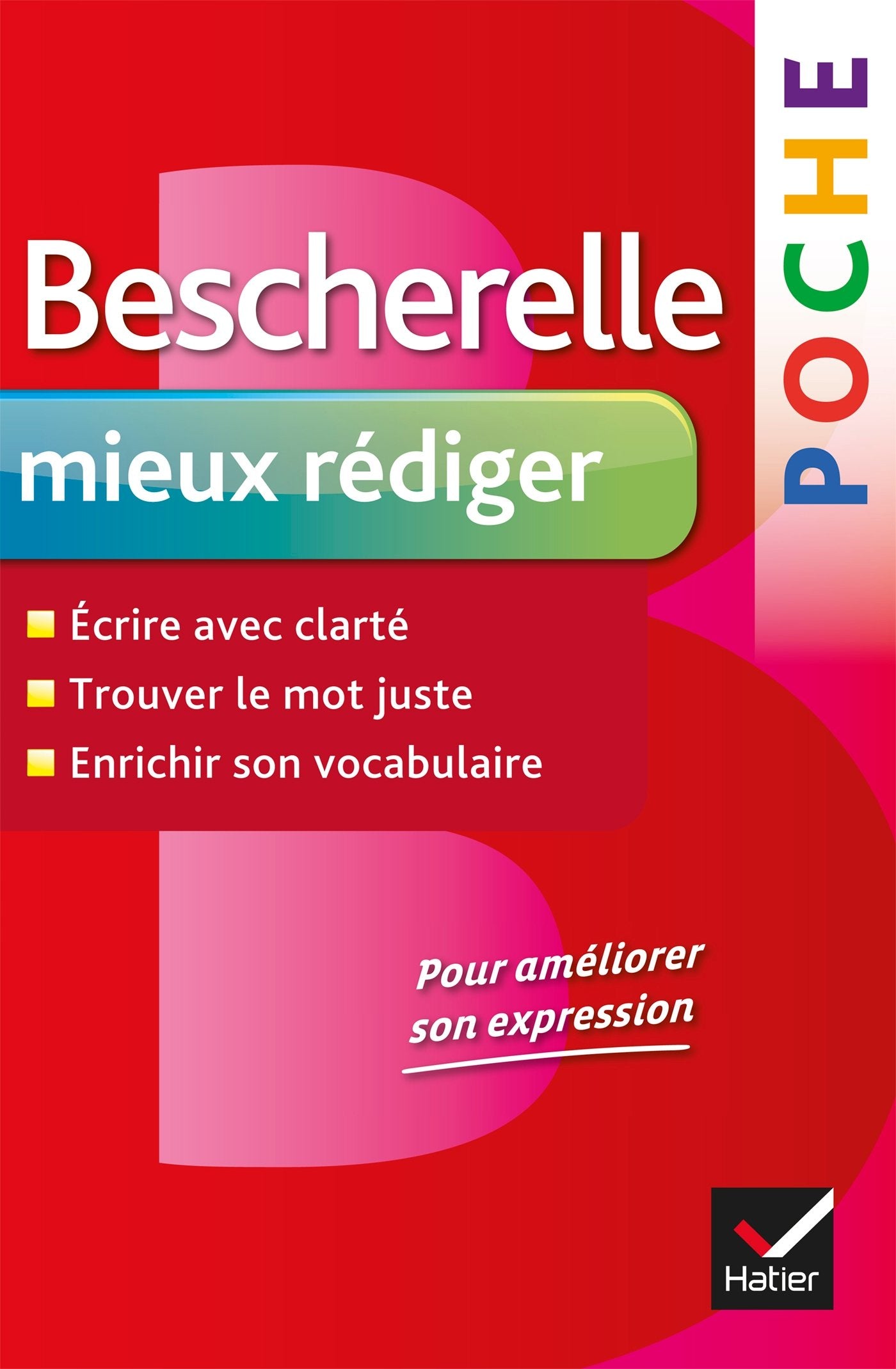 Bescherelle poche Mieux rédiger: L'essentiel pour améliorer son expression 9782218952401