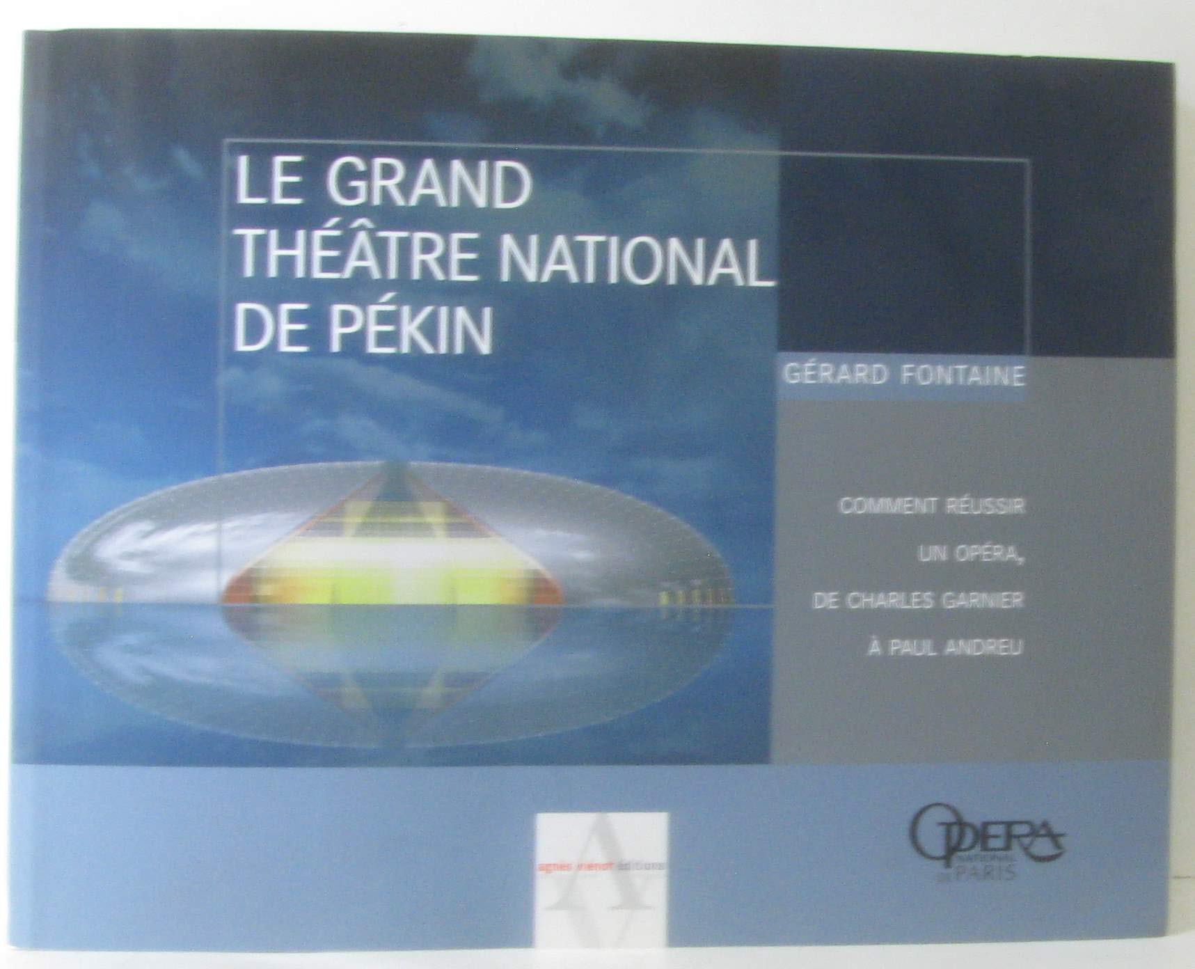 Le grand théâtre national de Pékin: Comment réussir un opéra de Charles Garnier à Paul Andrieu 9782914645096