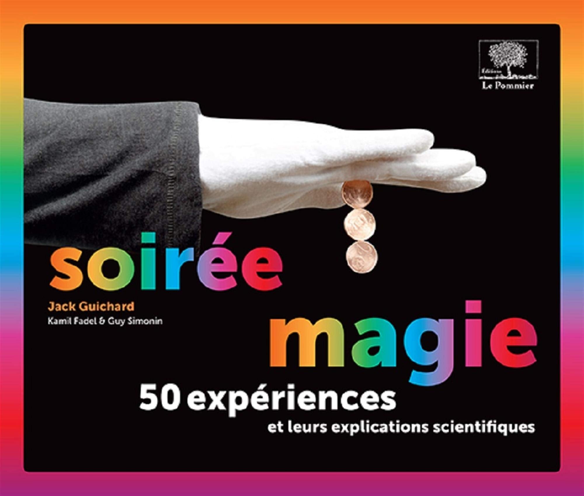 Soirée magie: 50 expériences et leurs explications scientifiques 9782746510470