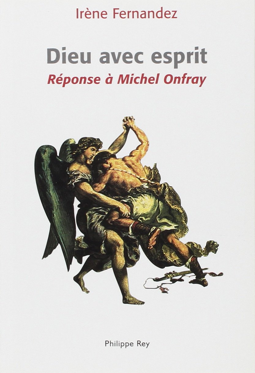 Dieu avec esprit. Réponse à Michel Onfray 9782848760377