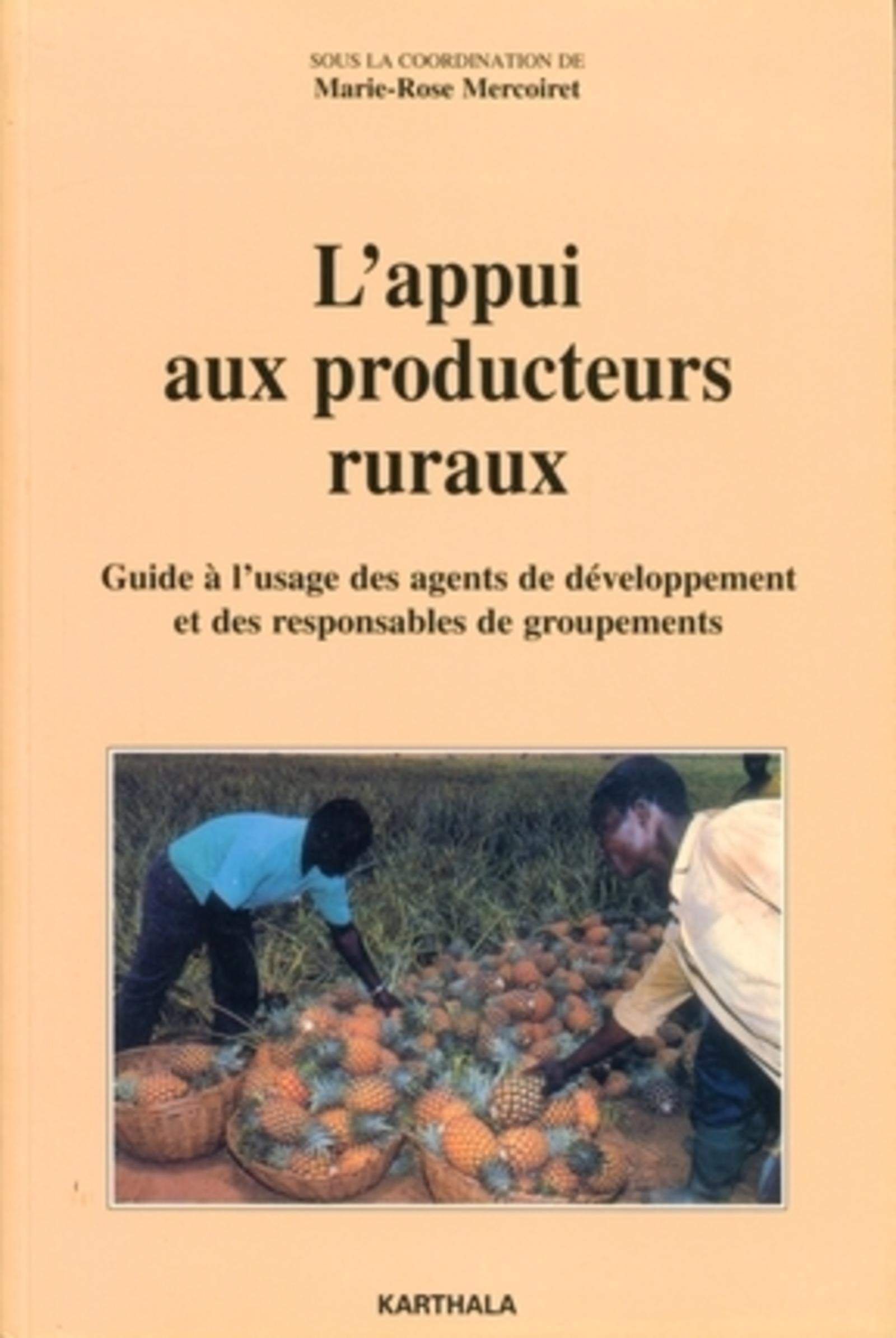 L'appui aux producteurs ruraux: Guide à l'usage des agents du développement et des responsables de groupements 9782865375202