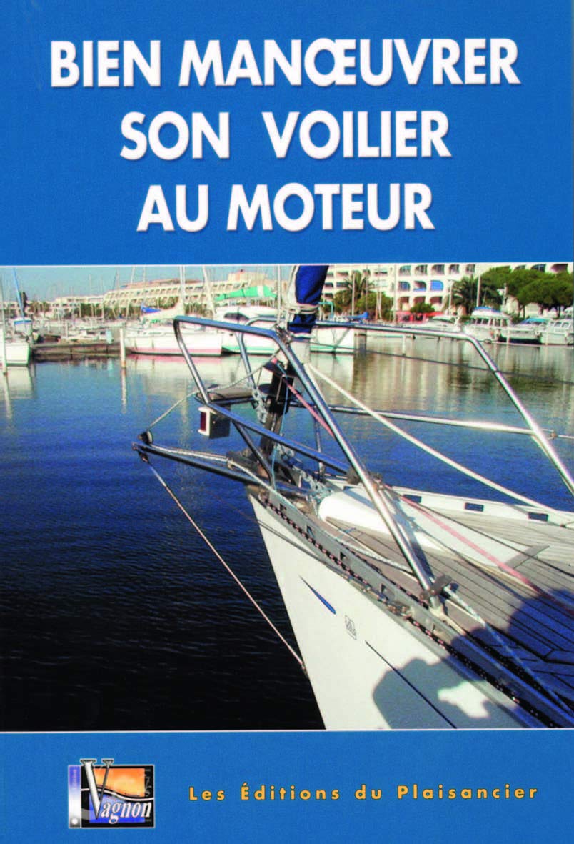 BIEN MANOEUVRER SON VOILIER AU MOTEUR 9782857254522
