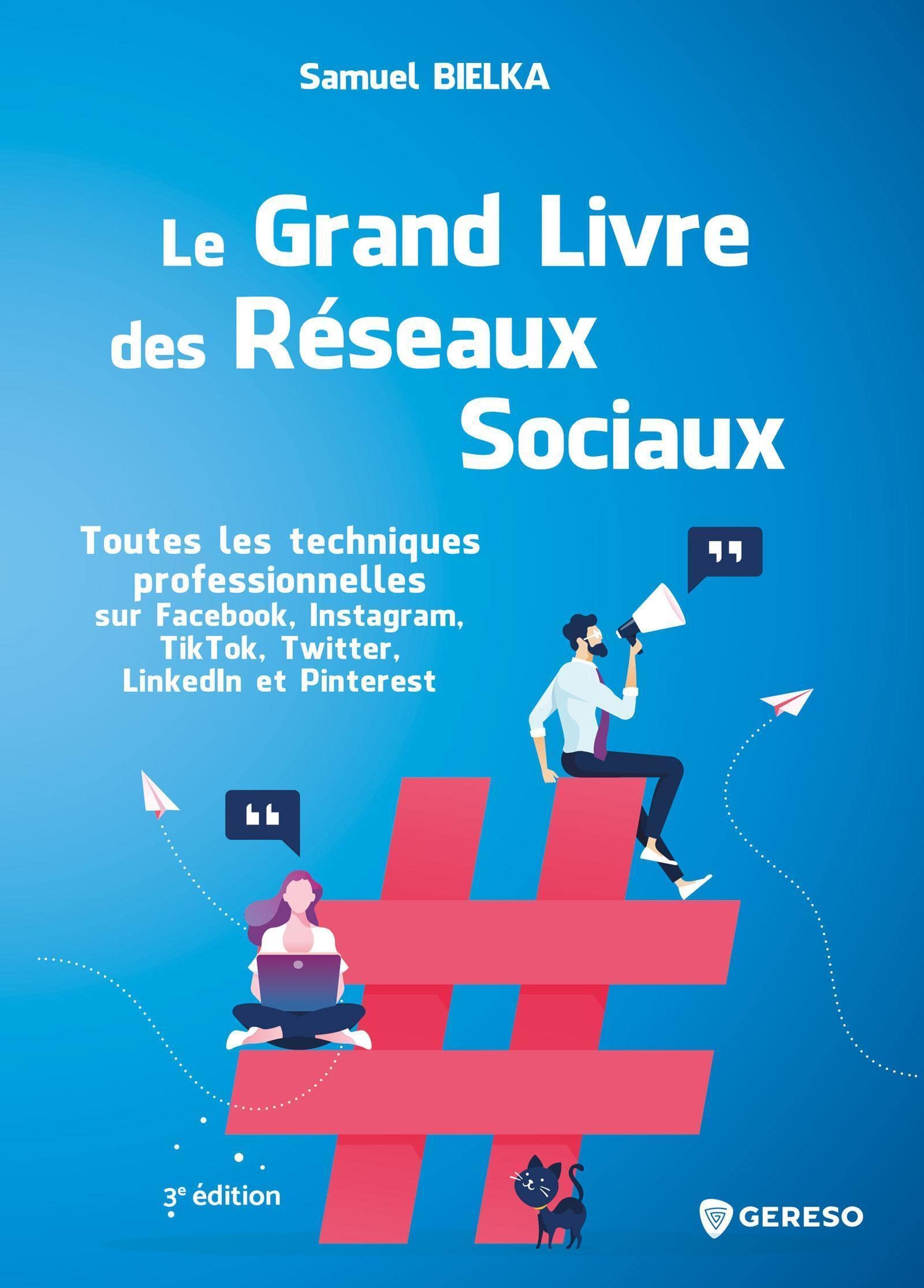 Le grand livre des réseaux sociaux: Toutes les techniques professionnelles sur Facebook, Instagram, TikTok, Twitter, LinkedIn et Pinterest 9791039700788