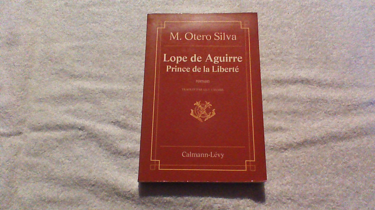 Lope de aguirre, prince de la liberte : roman 9782702103548