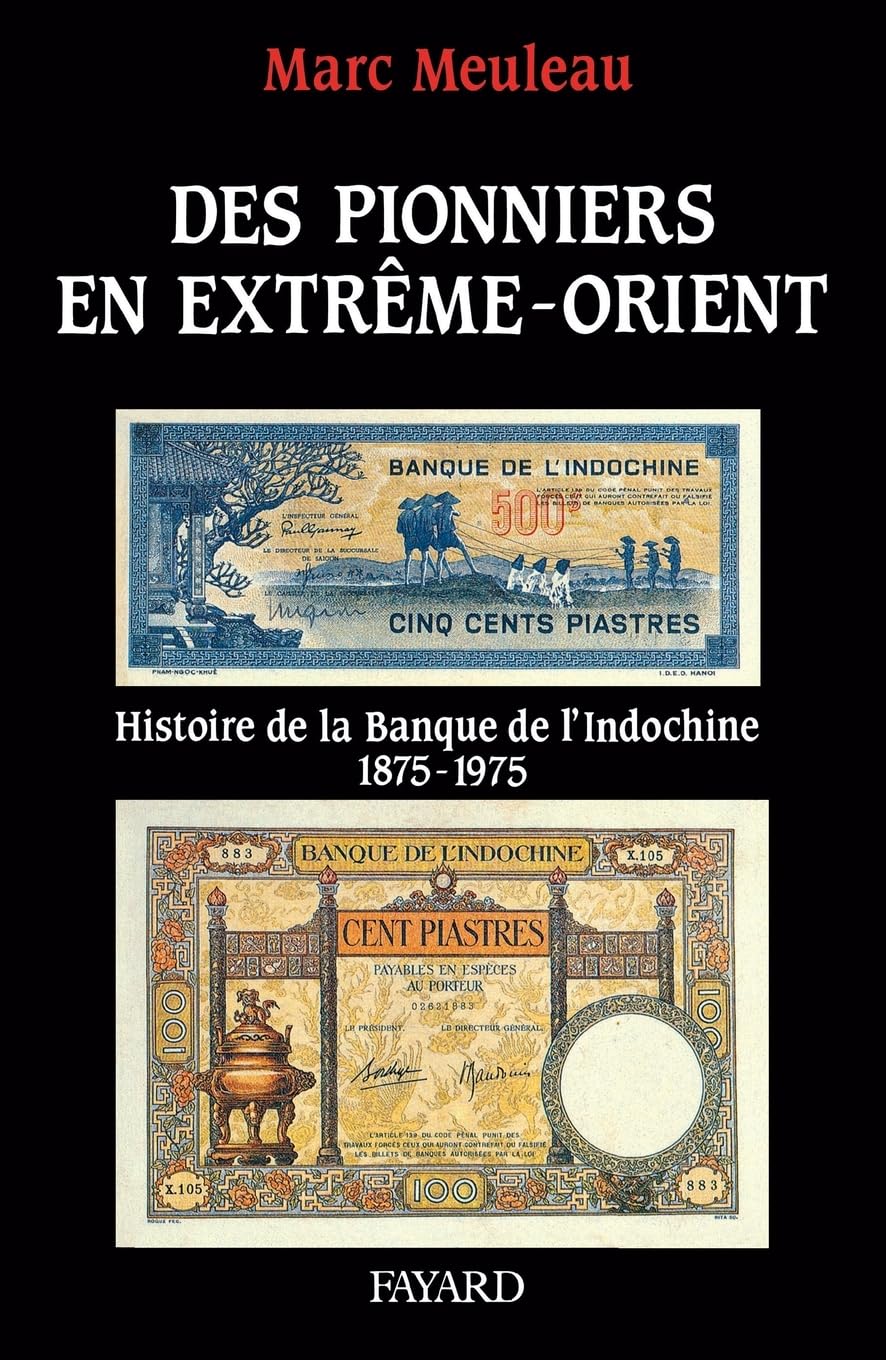 Des pionniers en Extrême-Orient - Histoire de la Banque de l'Indochine 1875-1975 9782213025209