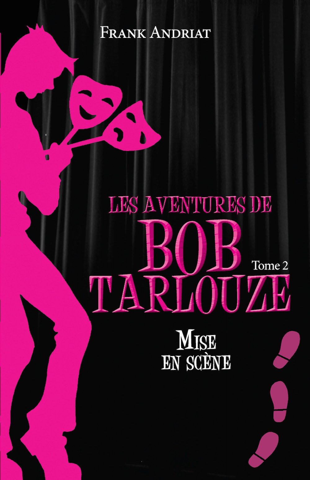 Les aventures de Bob Tarlouze, tome 2. Mise en scène: Mise en scène 9782875860354