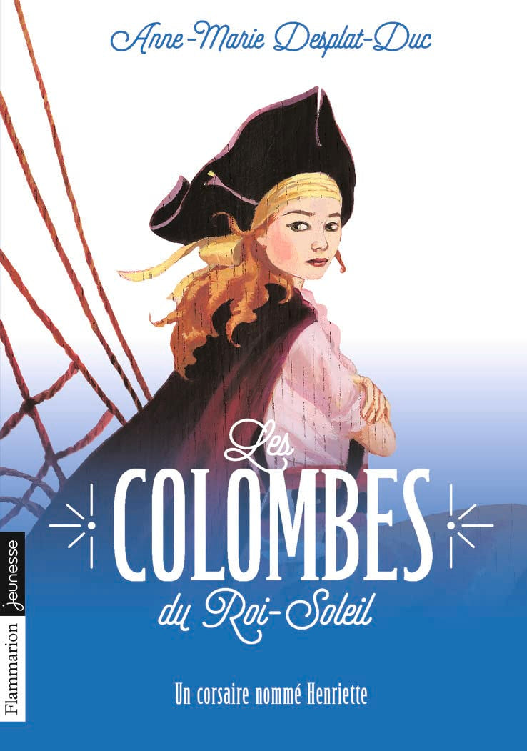 Les Colombes du Roi-Soleil: Un corsaire nommé Henriette (7) 9782081264984