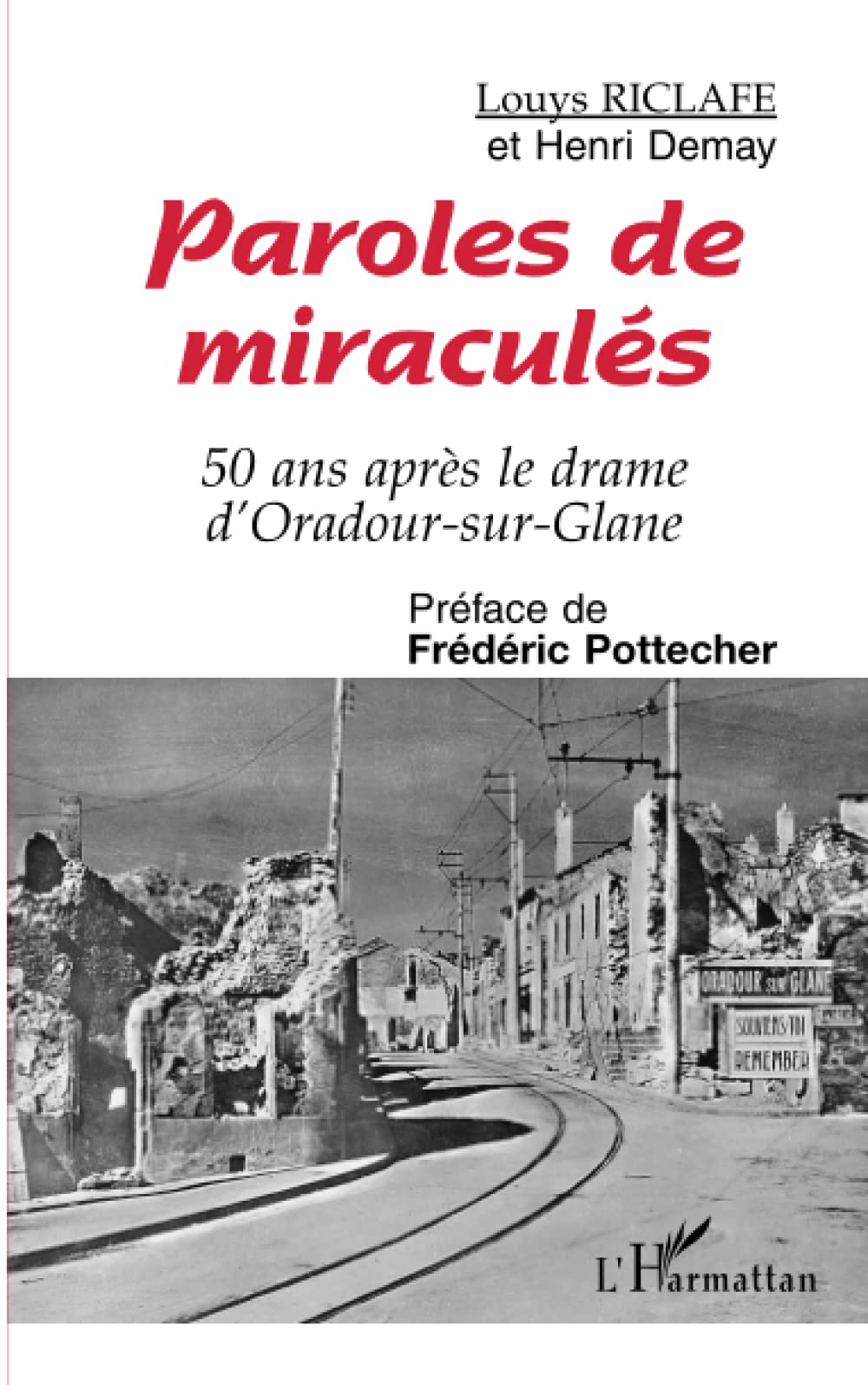 Paroles de miraculés: 50 ans après le drame d'Oradour-sur-Glane 9782738435224