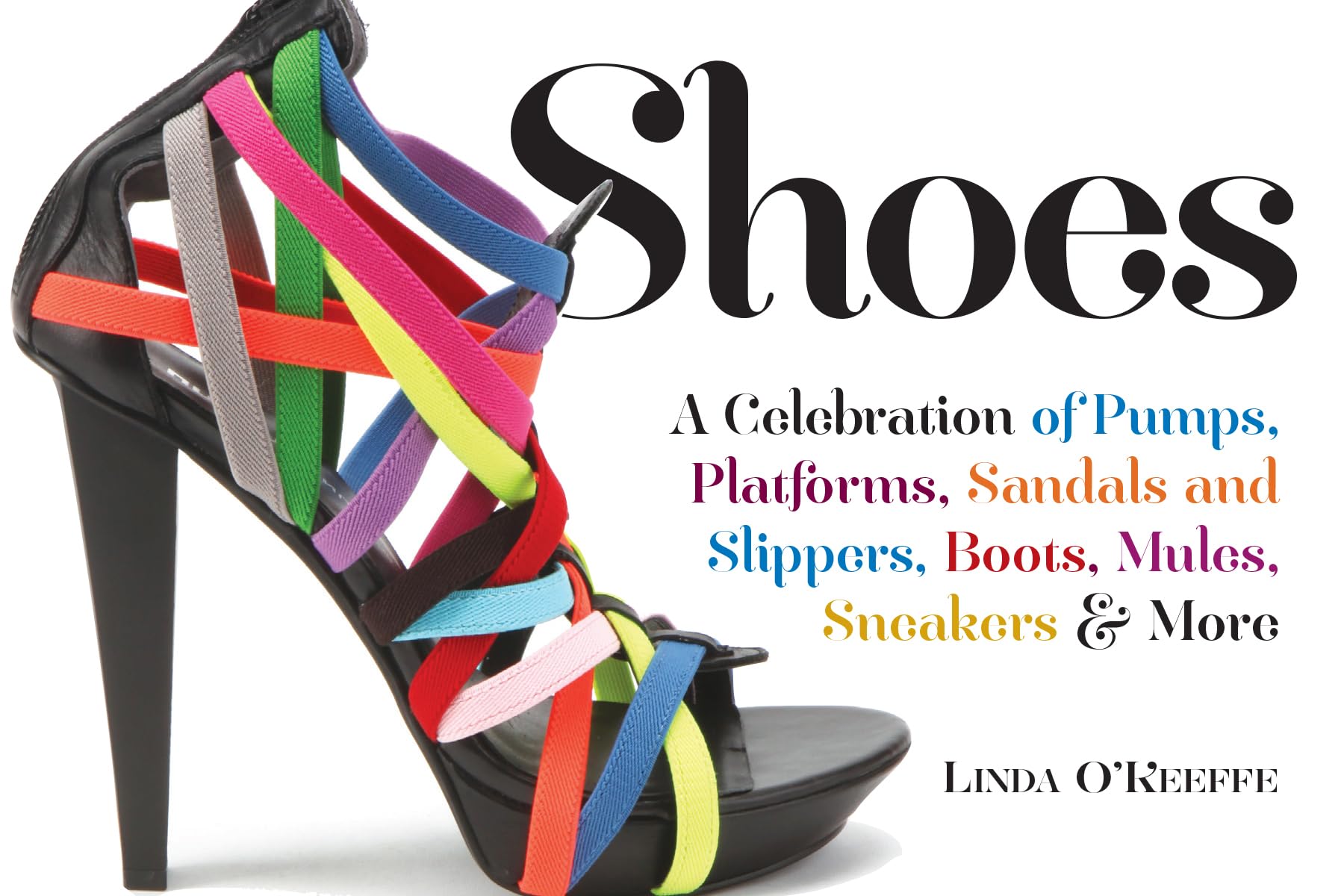 Shoes: A Celebration of Pumps, Sandals, Slippers & More 9780761101147