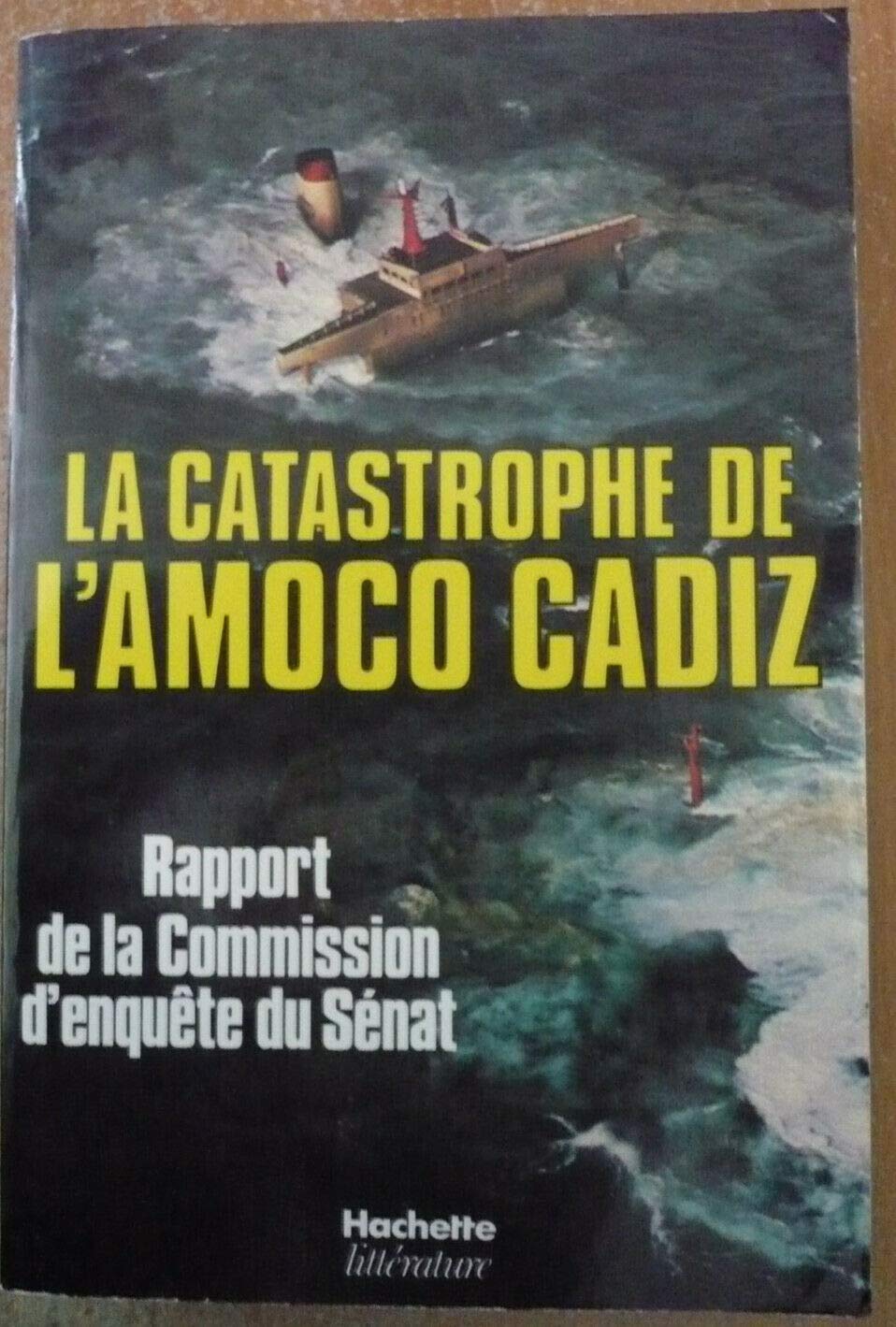 La catastrophe de l'Amoco Cadiz: Rapport de la commission d'enquête du Sénat 9782010057816