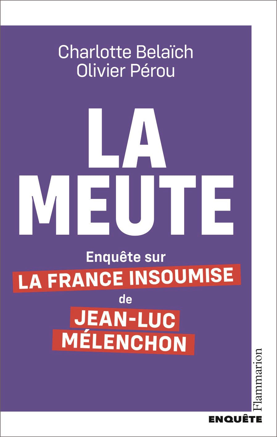 La Meute: Enquête sur la France Insoumise de Jean-Luc Mélenchon 9782080428714