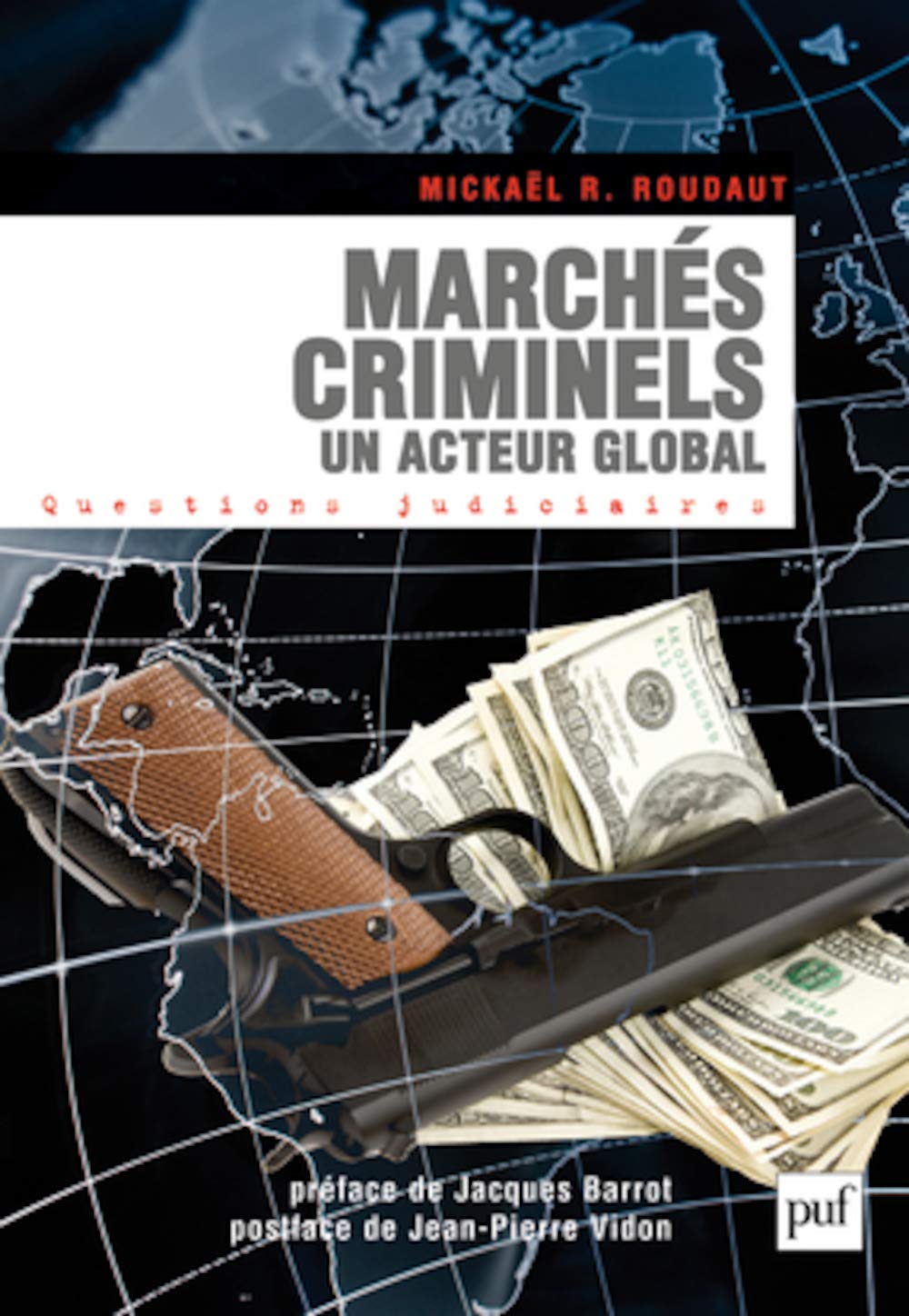 Marchés criminels. Un acteur global: Préface de Jacques Barrot. Postface de Jean-Pierre Vidon 9782130573425