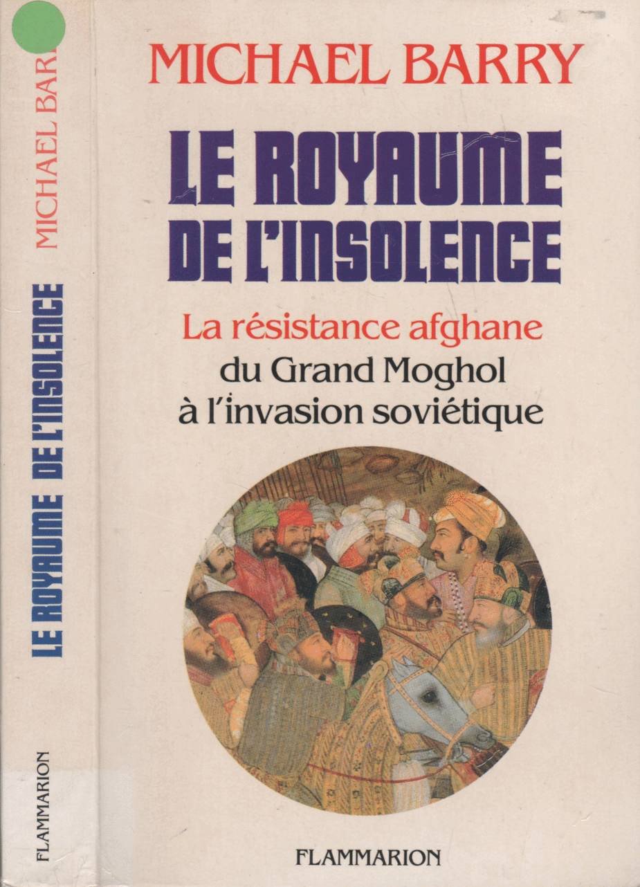 Royaume de l'insolence la resistance afghane, du grand moghol a l'invasion (Le) 9782082115247