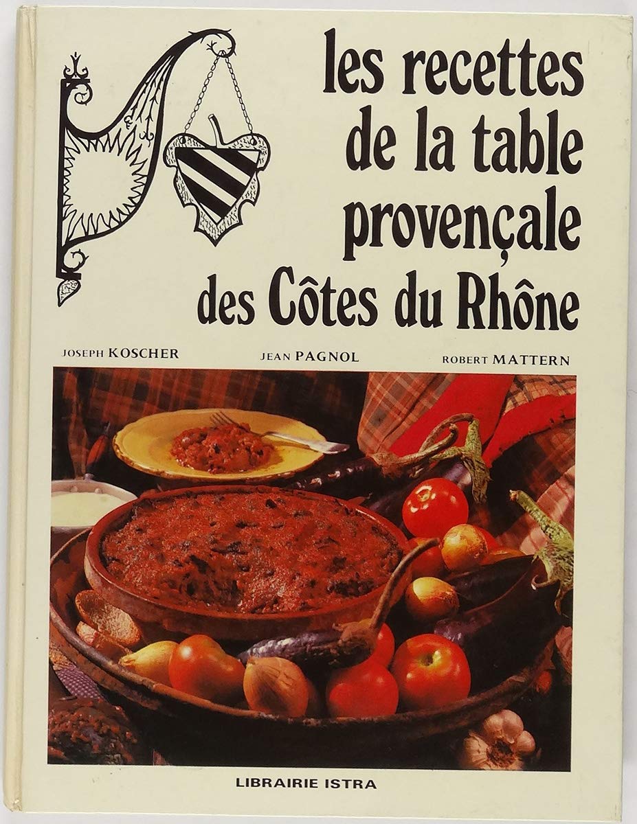 LES RECETTES DE LA TABLE PROVENCALE DES COTES DU RHONE 9782219003003