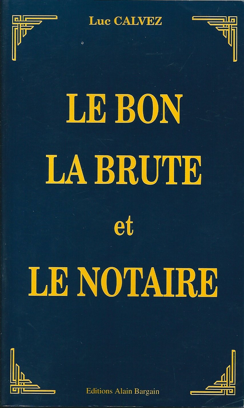 Le bon, la brute et le notaire 9782910373092