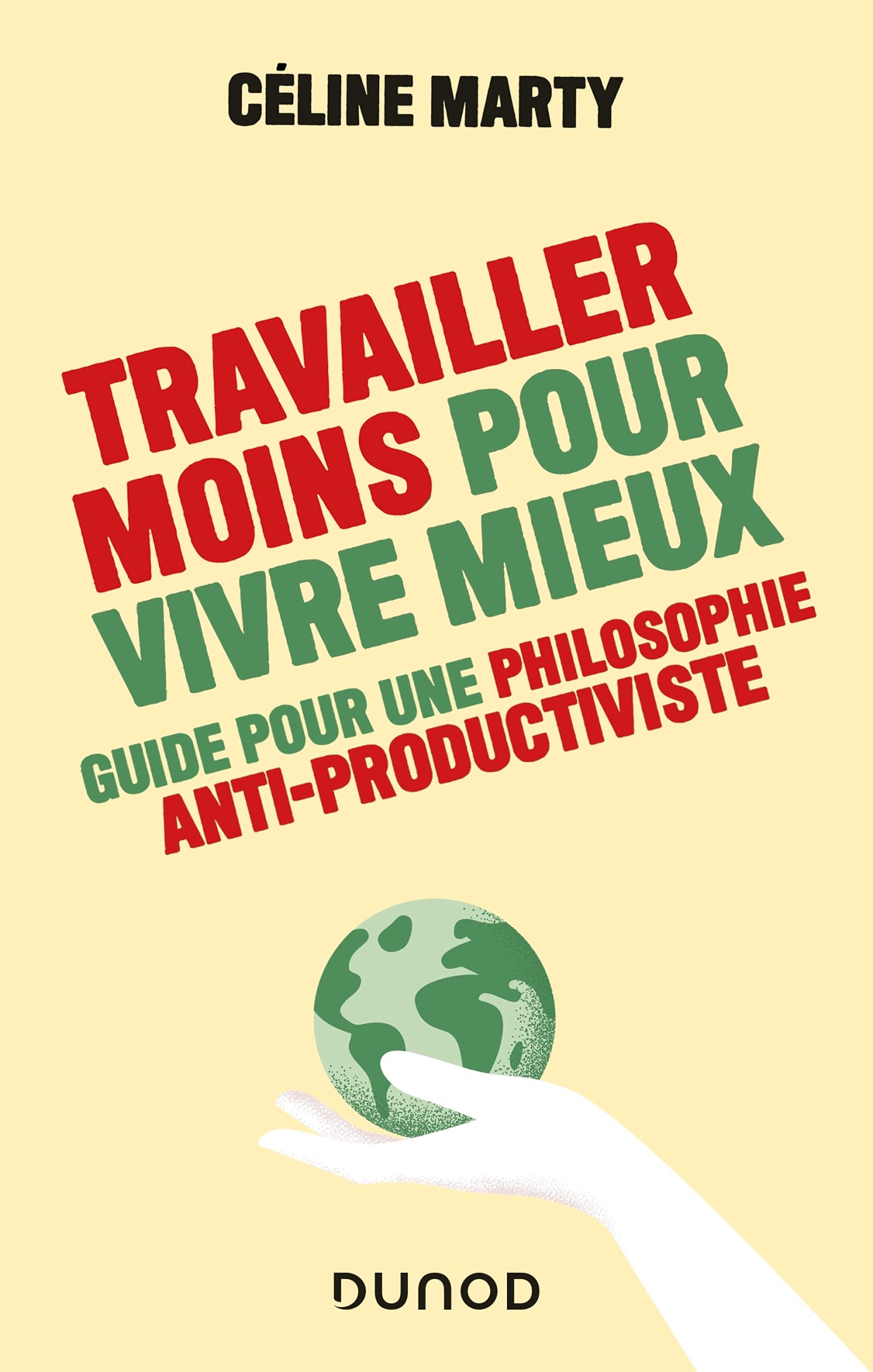 Travailler moins pour vivre mieux: Guide pour une philosophie antiproductiviste 9782100821839