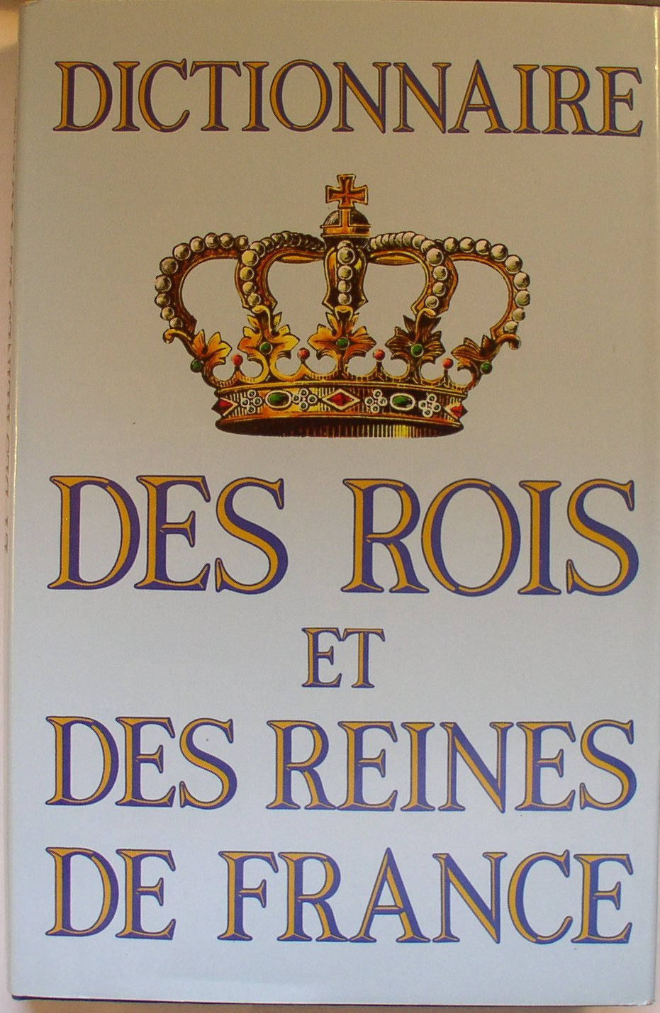 Dictionnaire des rois et des reines de france. 9782286018979