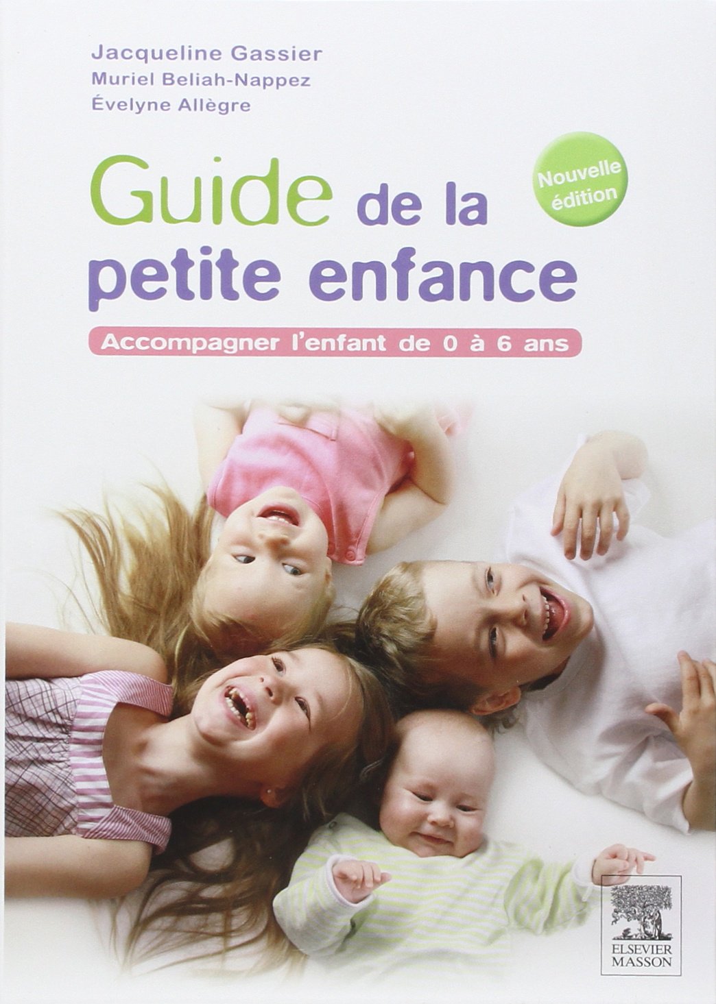 Guide de la petite enfance: Accompagner l'enfant de 0 à 6 ans 9782294736889
