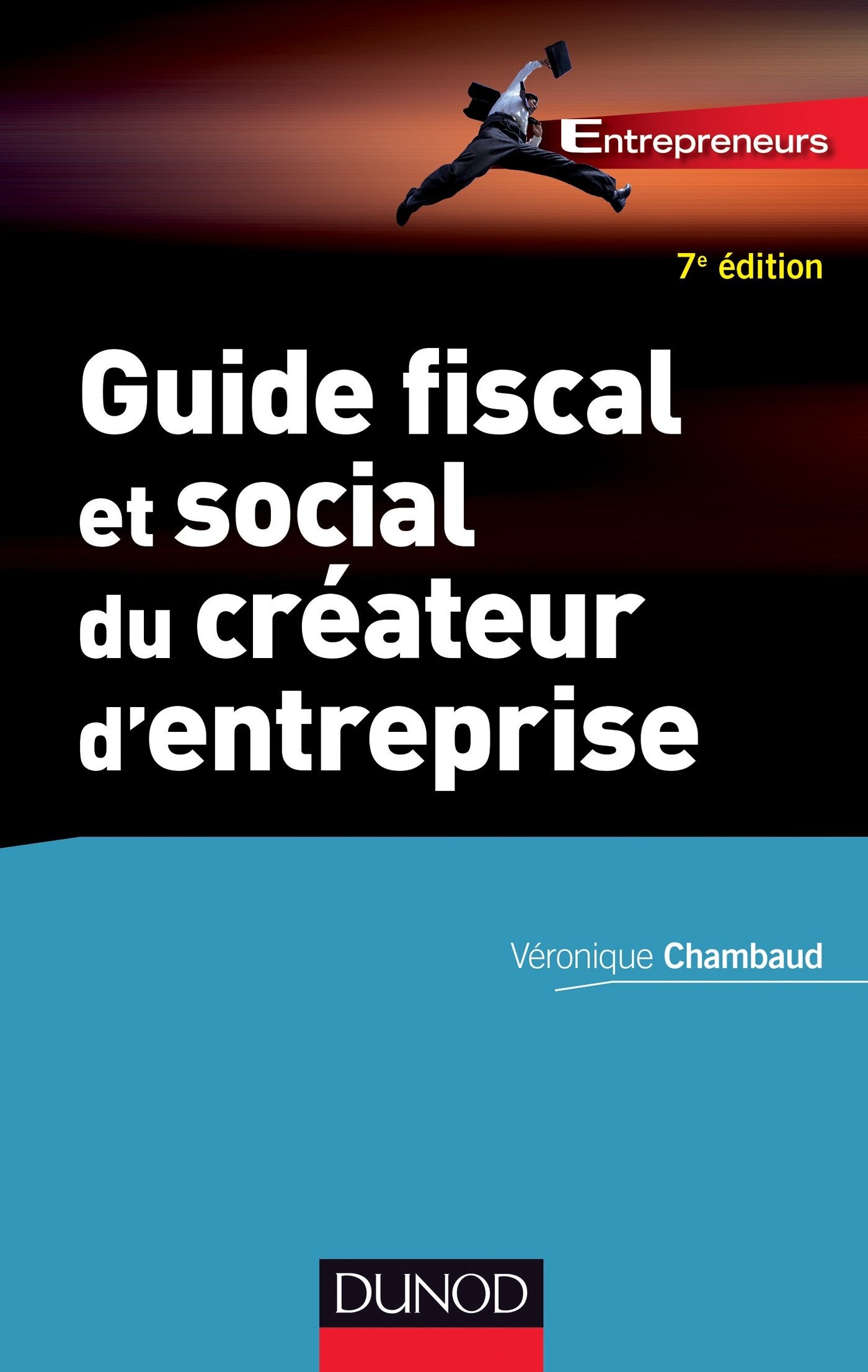 Guide fiscal et social du créateur d'entreprise 9782100587582