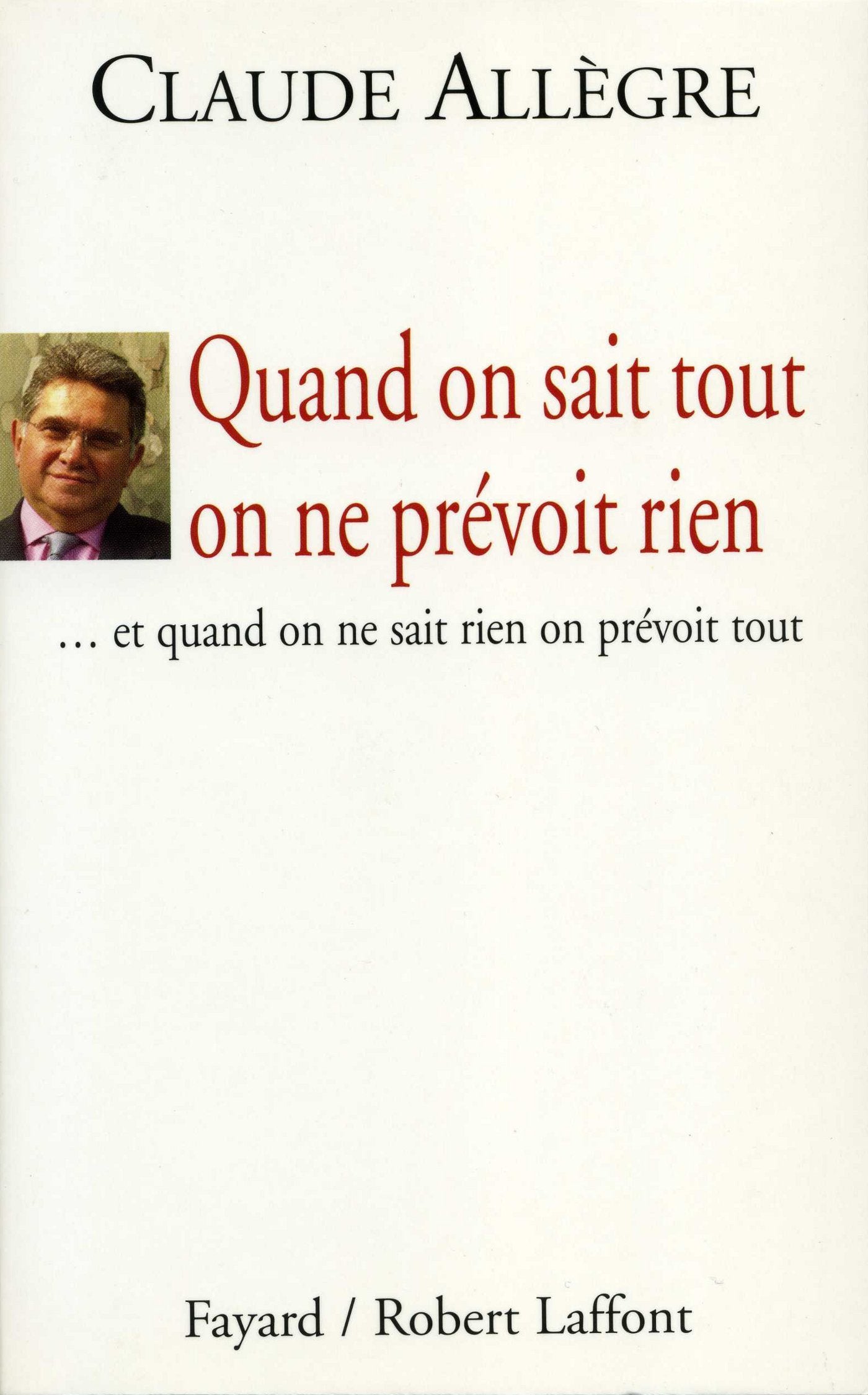 Quand on sait tout on ne prévoit rien: ... et quand on ne sait rien on prévoit tout 9782213621159