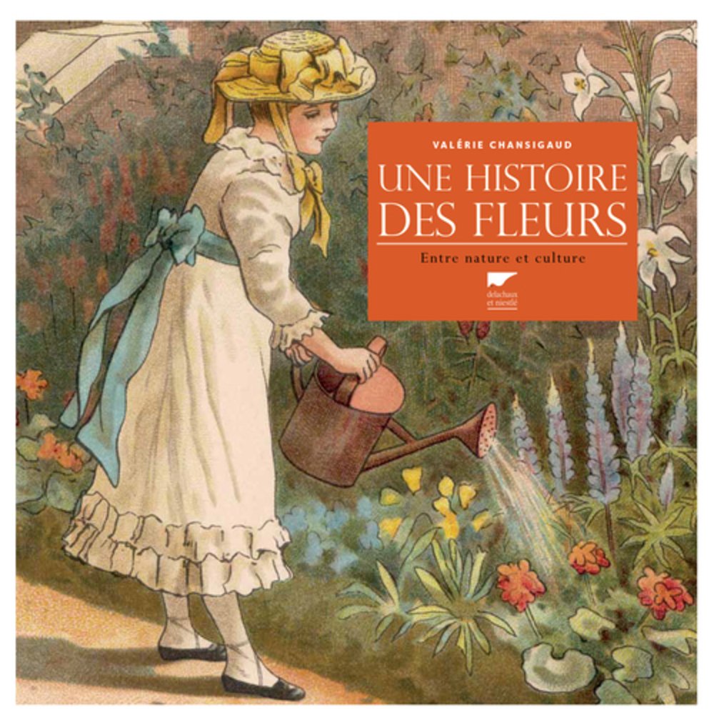 Une histoire des fleurs: Entre nature et culture 9782603020821