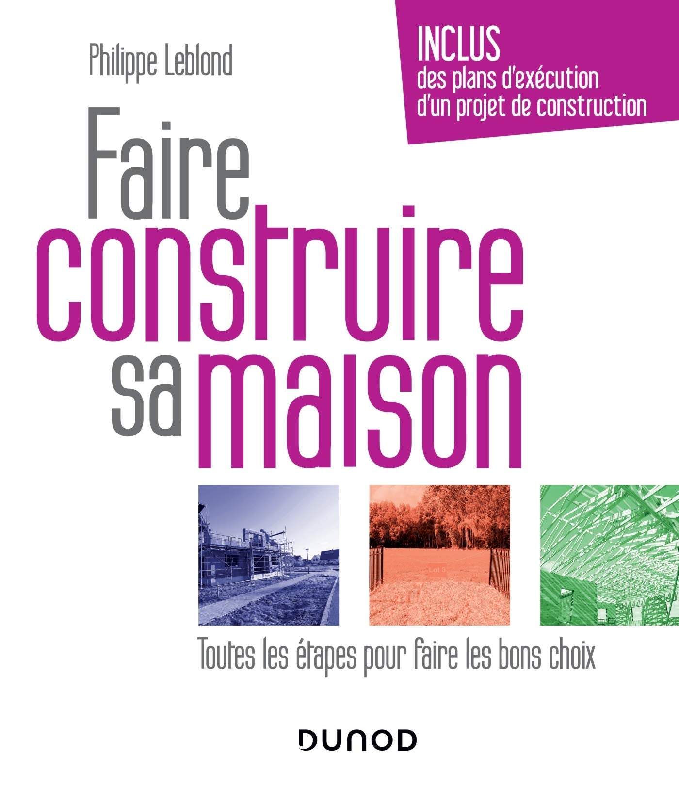 Faire construire sa maison: Toutes les étapes pour faire les bons choix 9782100797172