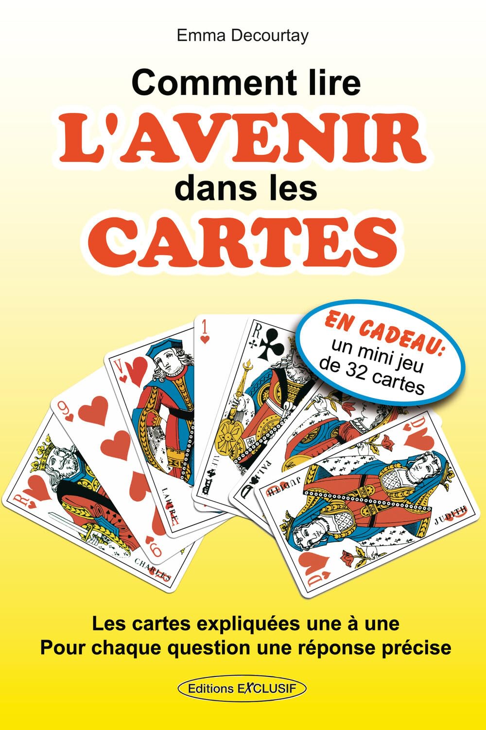 Comment lire l'avenir dans les cartes - Les cartes expliquées une à une - Pour chaque question une réponse précise 9782848910598