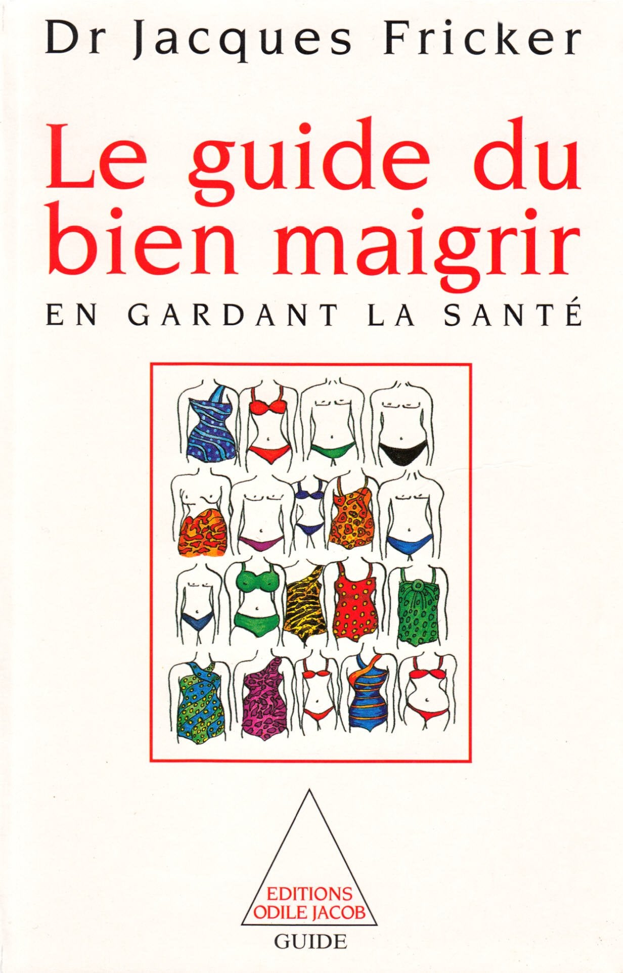 Le guide du bien maigrir en gardant la santé 9782738101679