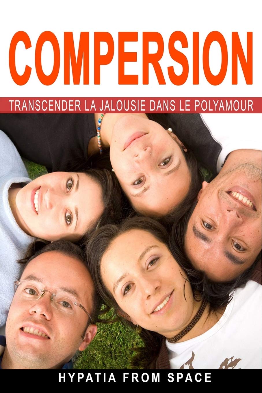 Compersion: Transcender la jalousie dans le polyamour 9781521953693