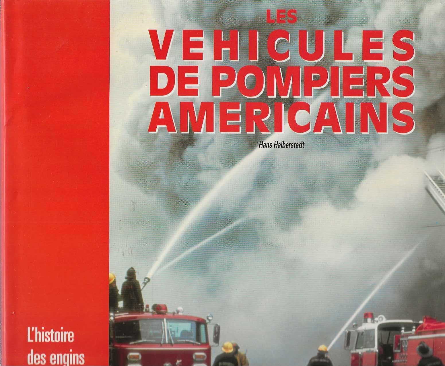 Les véhicules de pompiers américains: L'histoire des engins d'incendie américains 9782726881736