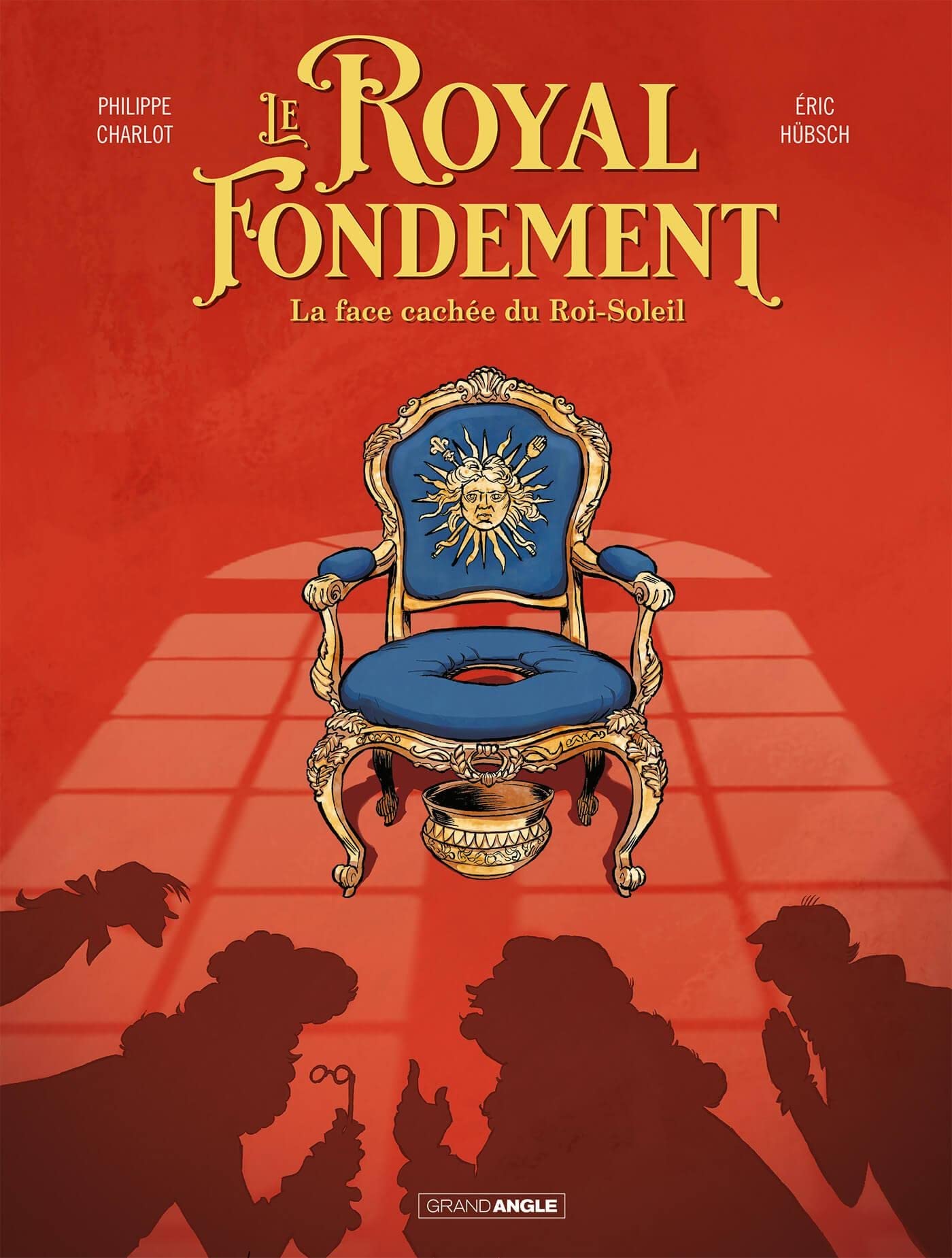 Le Royal Fondement - histoire complete: La face cachée du Roi Soleil 9782818977910