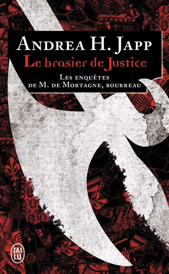 Le brasier de justice: Les enquêtes de M. de Mortagne, bourreau 9782290055816