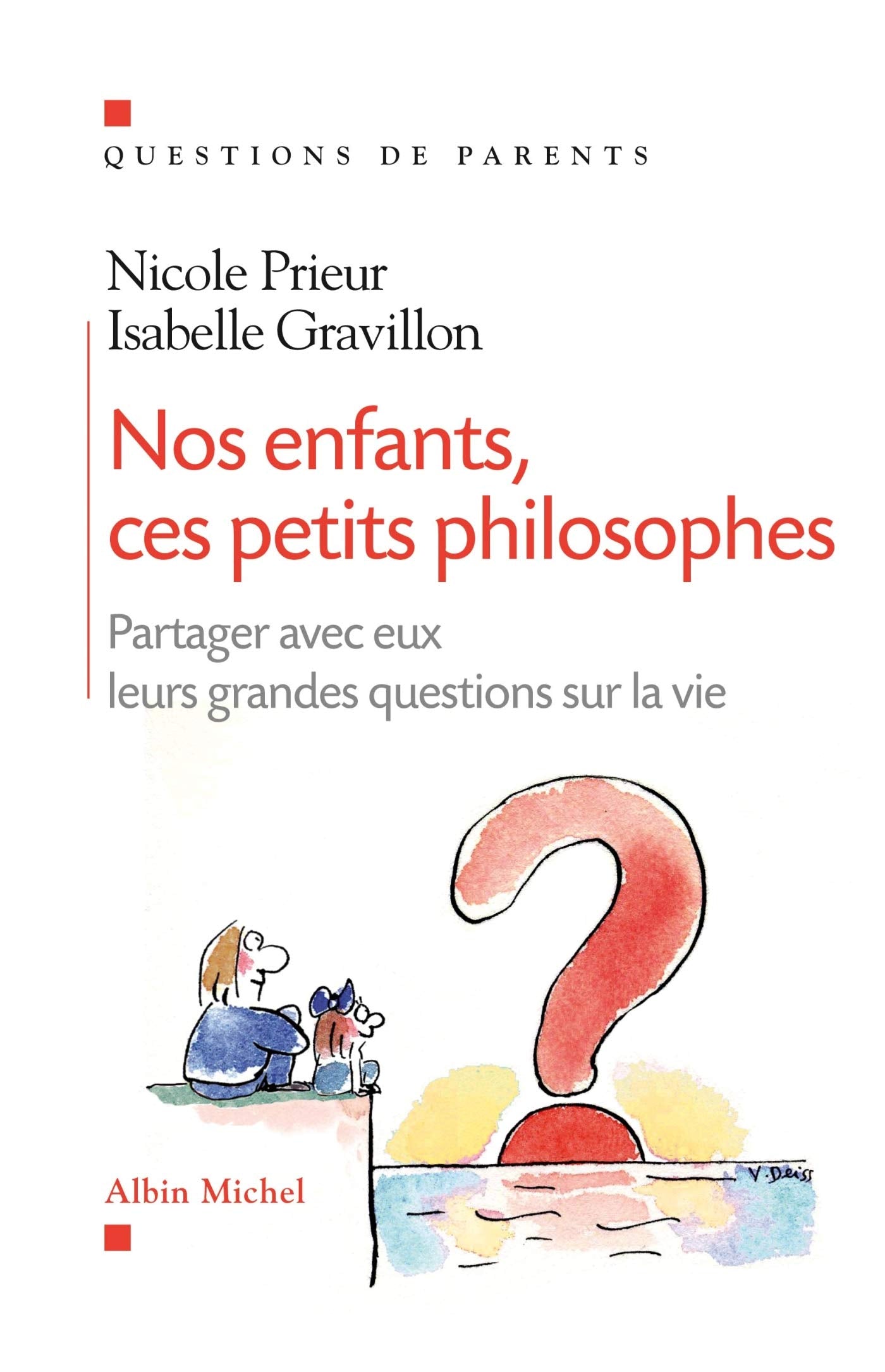 Nos enfants, ces petits philosophes: Partager avec eux leurs grandes questions sur la vie 9782226245694