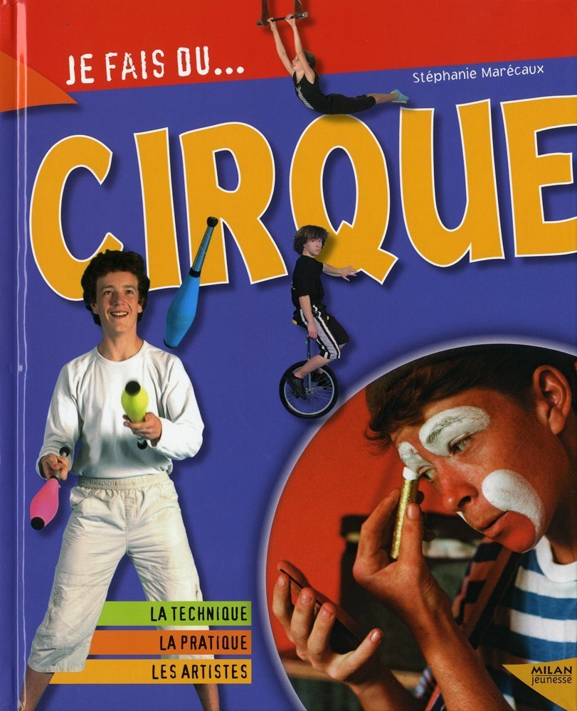 Je fais du cirque: Technique, pratique, champions 9782745938169