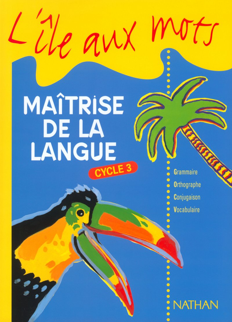L'Île aux mots : Maîtrise de la langue, cycle 3 9782091214979