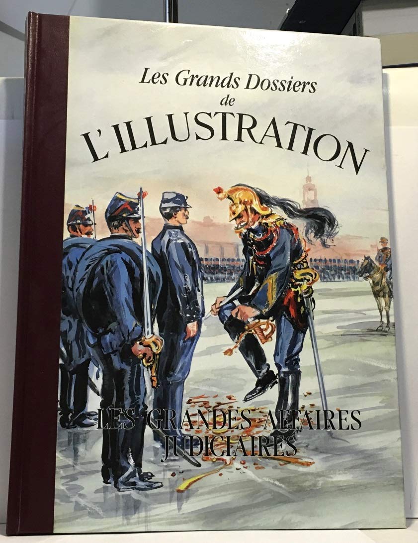 Les Grandes affaires judiciaires : 1873-1936 (Les Grands dossiers de L'Illustration) 9782904310690