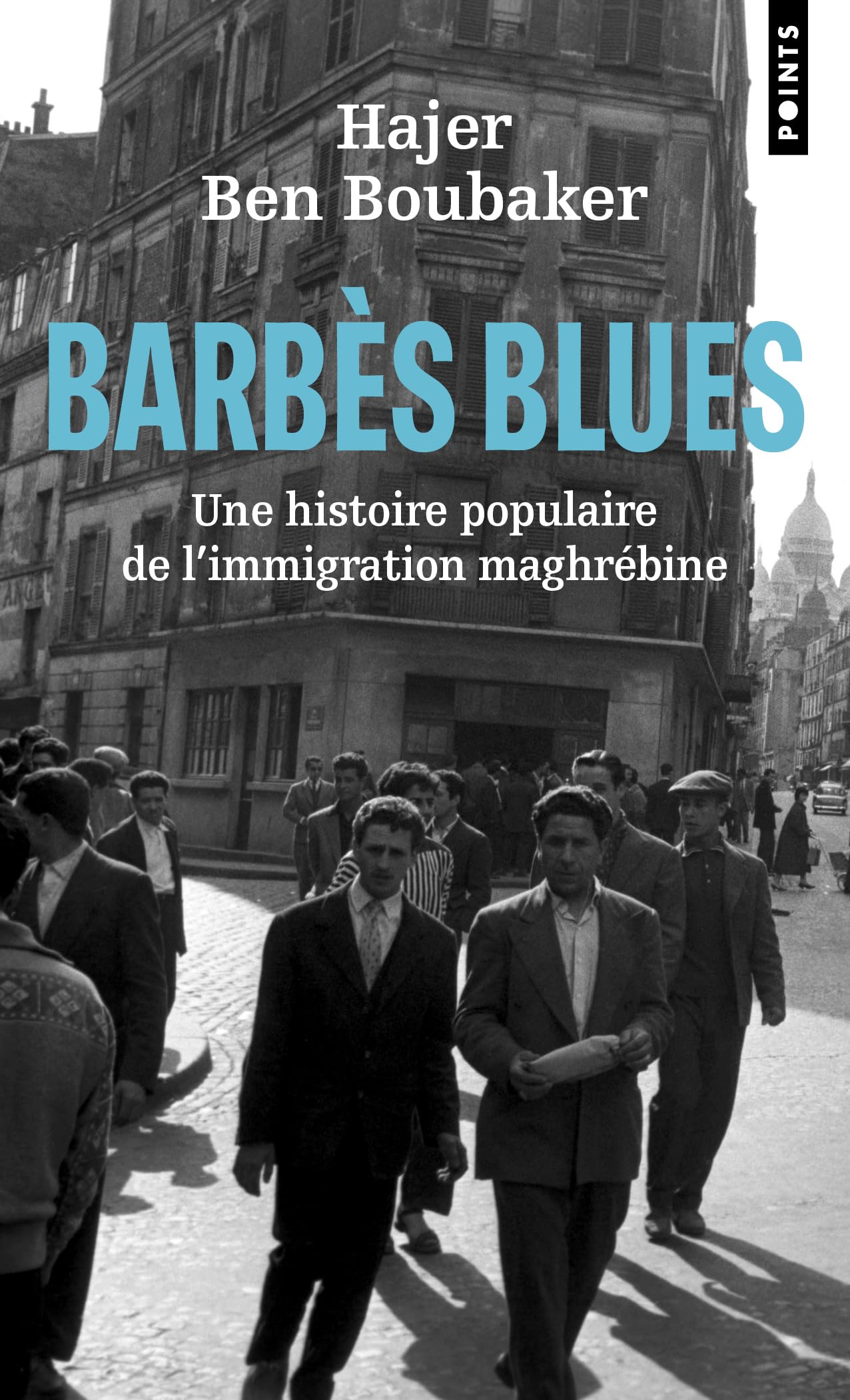 Barbès Blues: Une histoire populaire de l'immigration maghrébine 9791041426256