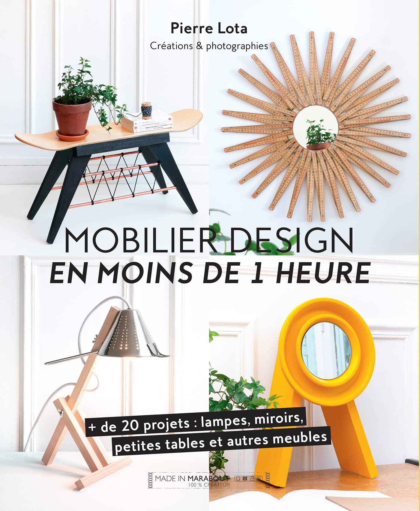 Mobilier design en moins d'1 heure: + de 20 projets : lampes, miroirs, petites tables et autres meubles 9782501148689