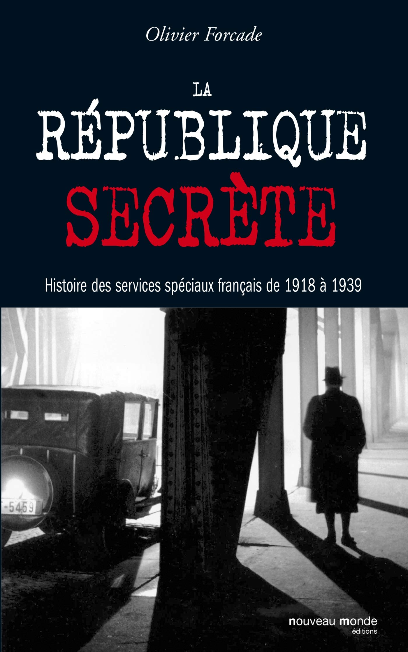 La république secrète: Histoire des services spéciaux français de 1918 à 1939 9782847362299