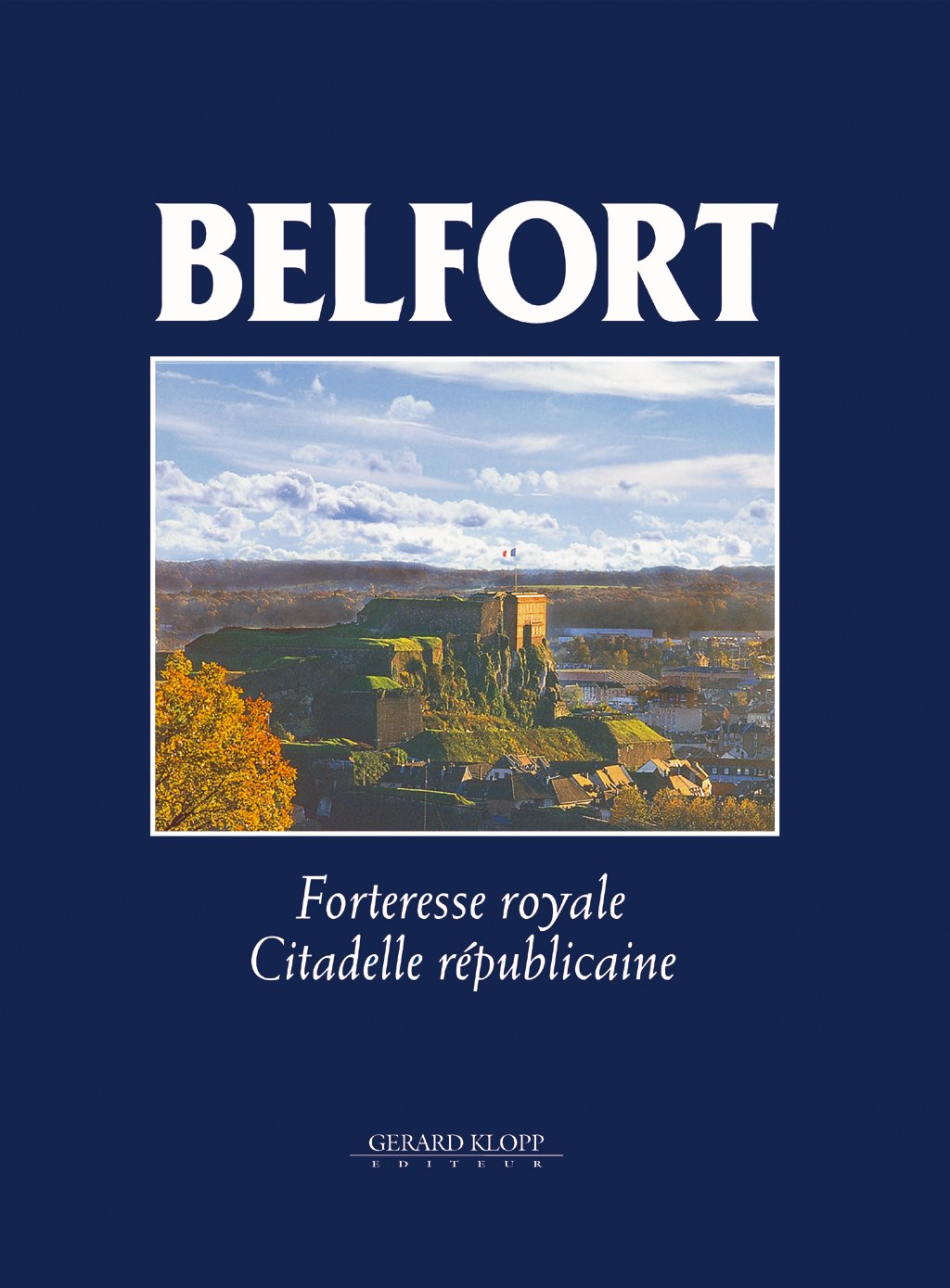 Belfort: Forteresse royale, Citadelle républicaine 9782911992186