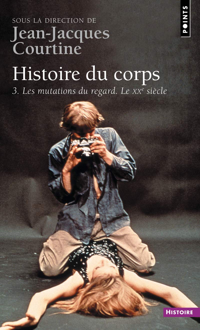 Histoire du corps. Les mutations du regard. Le XXe (3) 9782757825501