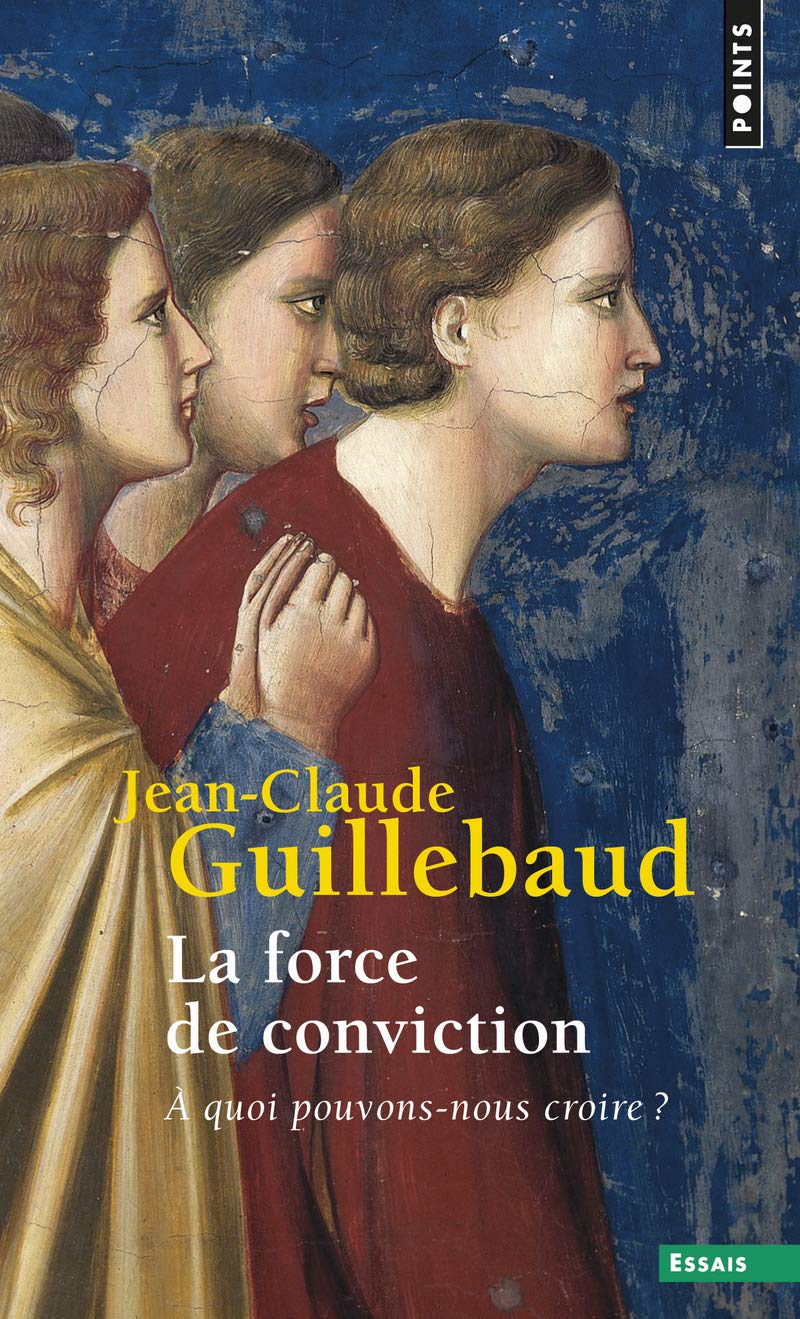 La Force de conviction: A quoi pouvons-nous croire ? 9782757801109