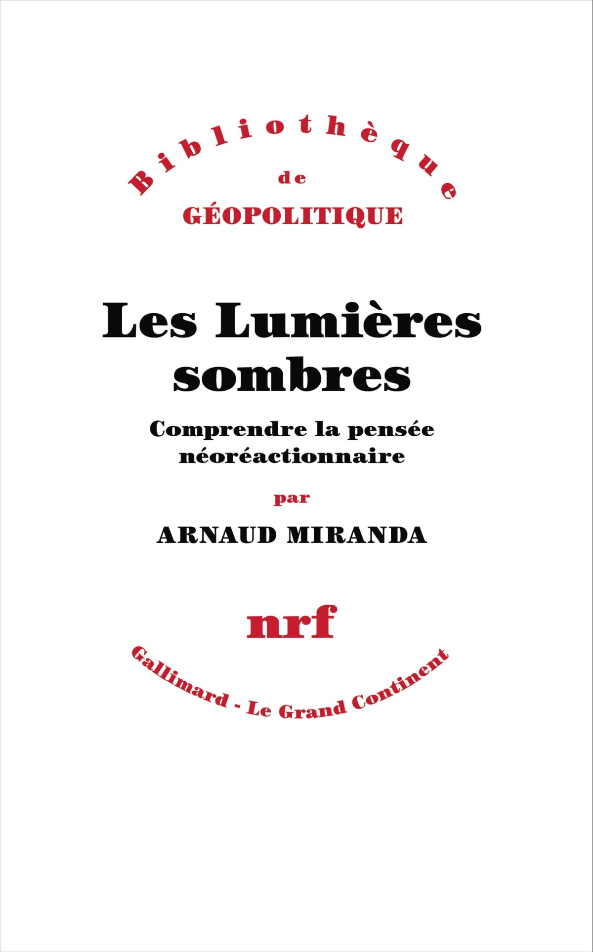 Les Lumières sombres: Comprendre la pensée néoréactionnaire 9782073140326