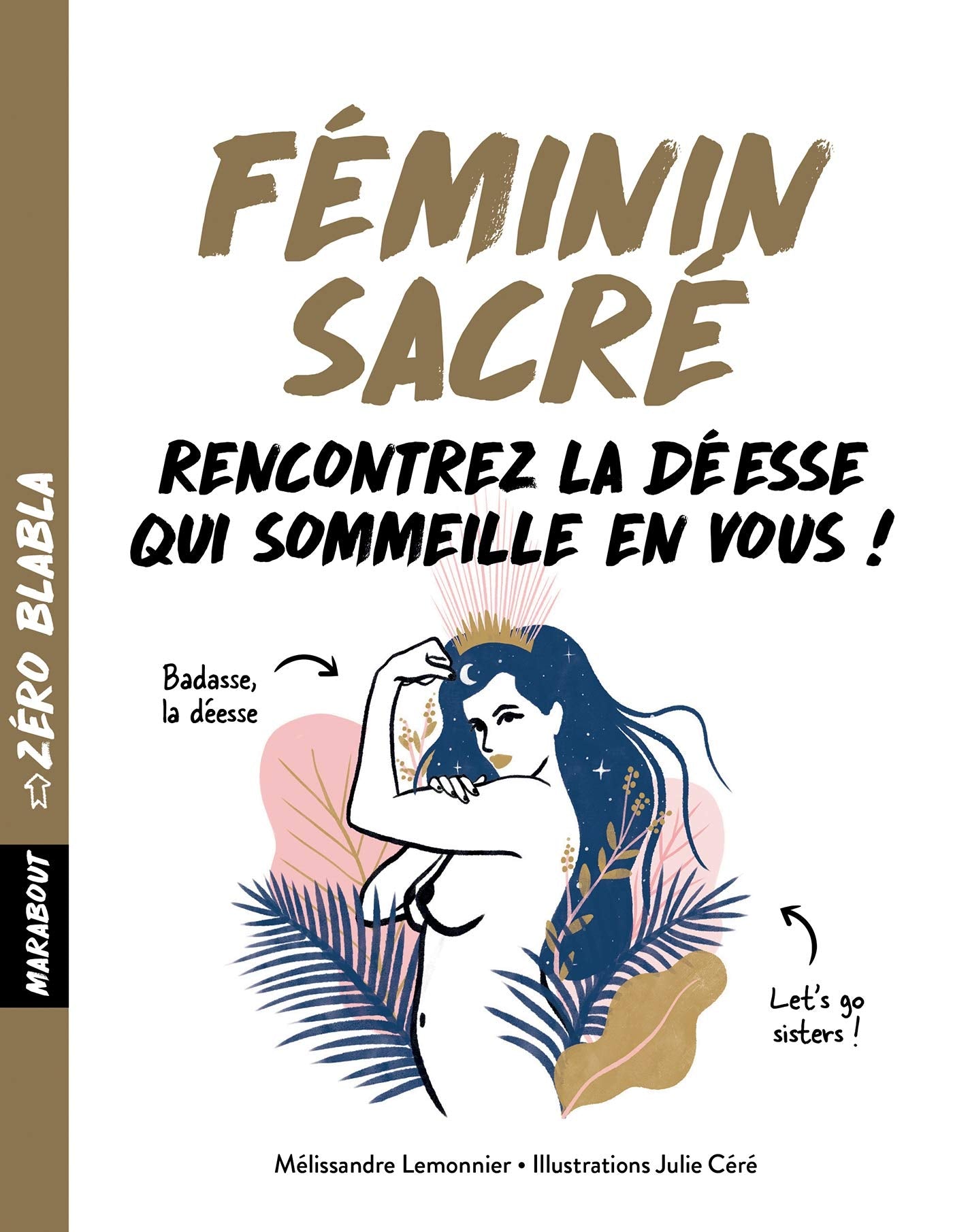 Zéro blabla : Féminin sacré: 1 mois pour vous réconcilier avec votre déesse intérieure 9782501137881