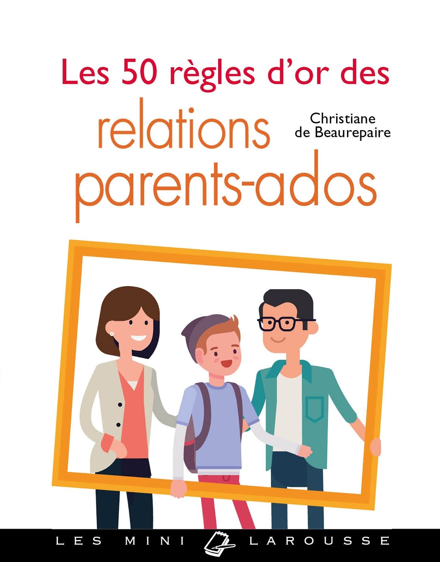 Les 50 règles d'or des relations parents-ados 9782035944771