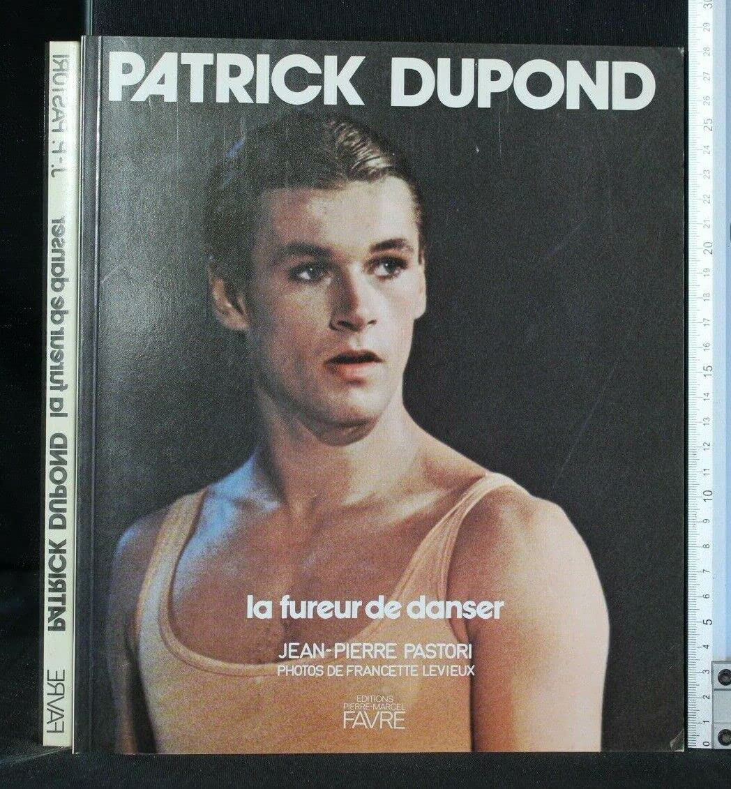 Patrick Dupond : la fureur de danser 9782828900960
