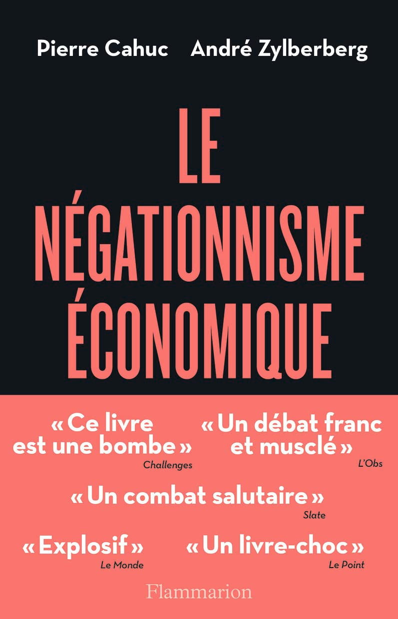 Le Négationnisme économique et comment s'en débarrasser: COMMENT IL ENVAHIT LES ESPRITS ET PARALYSE LE PAYS 9782081379152